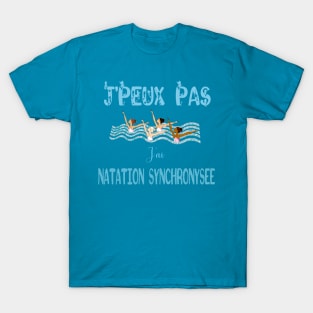 j'peux pas j'ai natation synchronisée T-Shirt